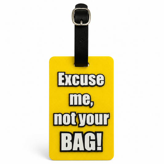 Funny 3D Printed Luggage Tag | “Excuse Me, Not Your Bag!” Bag Tag | Travel Bag Identifier | Suitcase Tag | Backpack Tag | Multiple Colors