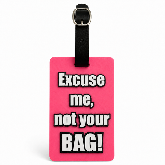 Funny 3D Printed Luggage Tag | “Excuse Me, Not Your Bag!” Bag Tag | Travel Bag Identifier | Suitcase Tag | Backpack Tag | Multiple Colors